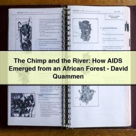 The Chimp and the River: How AIDS Emerged from an African Forest-David Quammen