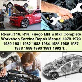 Renault 18 R18 Fuego MkI & MkII Manual completo de servicio y reparación del taller 1978 1979 1980 1981 1982 1983 1984 1985 1986 1987 1988 1989 1990 1991 1992 1993