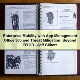 Enterprise Mobility with App Management Office 365 and Threat Mitigation: Beyond BYOD-Jeff Gilbert