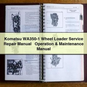 Manual de Servicio y Reparación de la Cargadora de Ruedas KOMATSU WA350-1 + Manual de Operación y Mantenimiento - PDF