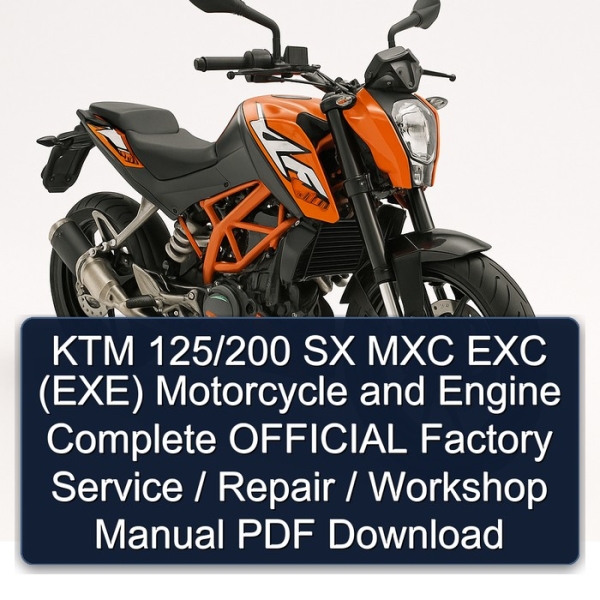 KTM 125/200 SX MXC EXC (EXE) Motorcycle and Engine Complete OFFICIAL Factory Service / Repair / Workshop Manual PDF Download