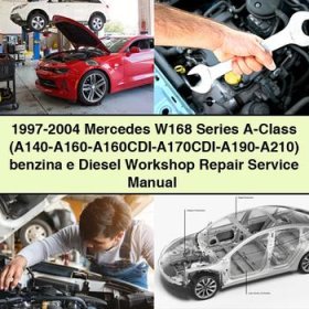 1997-2004 Mercedes W168 Series A-Class (A140-A160-A160CDI-A170CDI-A190-A210) benzina e Diesel Workshop Manual de servicio y reparación