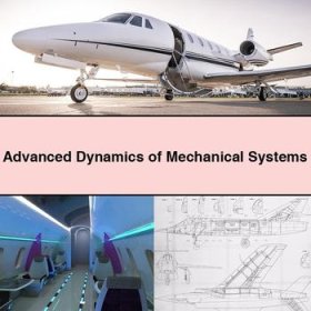 Advanced Dynamics of Mechanical Systems