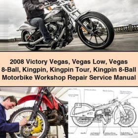 2008 Victory Vegas Vegas Low Vegas 8-Ball Kingpin Kingpin Tour Kingpin 8-Ball Motorbike Workshop Repair Service Manual