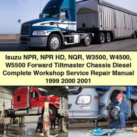 Isuzu NPR NPR HD NQR W3500 W4500 W5500 Forward Tiltmaster Chassis Diesel Manual completo de servicio y reparación del taller 1999 2000 2001