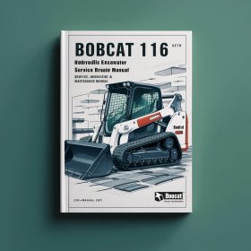 Bobcat 116 Hydraulic Excavator Manual de servicio y reparación + Operation & Maintenance Manual
