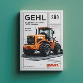 Gehl 280 All Wheel Steer Loader Parts Manual (Beginning SN: 341020017)