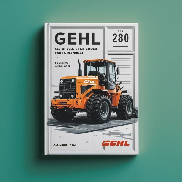 Gehl 280 All Wheel Steer Loader Parts Manual (Beginning SN: 341020017)