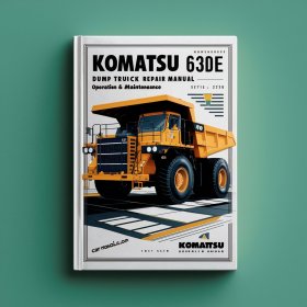 Komatsu 630E DUMP Truck Manual de servicio y reparación + Operation & Maintenance Manual