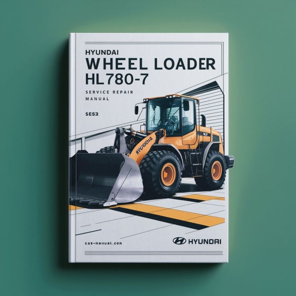 Hyundai Wheel Loader HL780-7A Manual de servicio y reparación