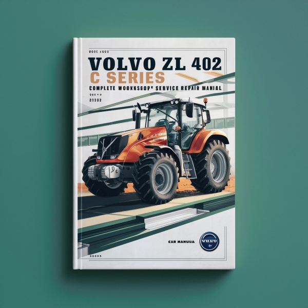 Volvo ZL 402 C Series Tractor Manual completo de servicio y reparación del taller