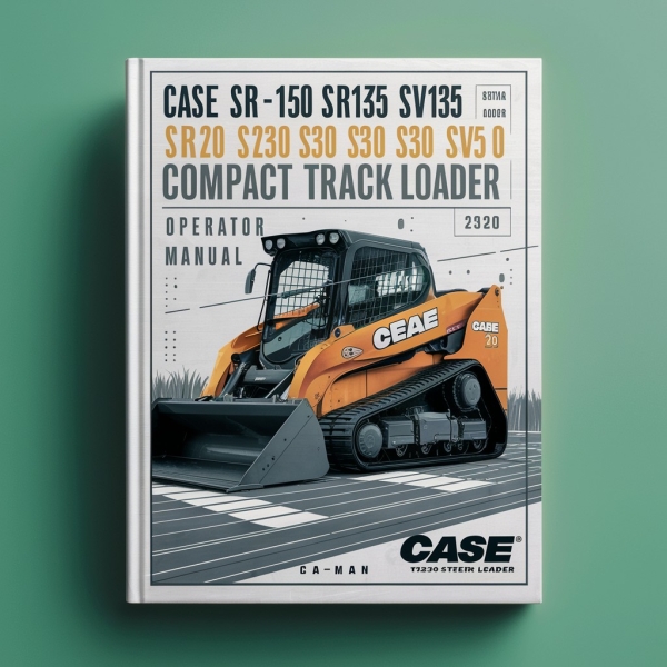 CASE SR130 SR150 SR175 SV185 SR200 SR220 SR250 SV250 SV300 SKID Steer Loader/TR270 TR320 TV380 Compact TRACK Loader Operator Manual