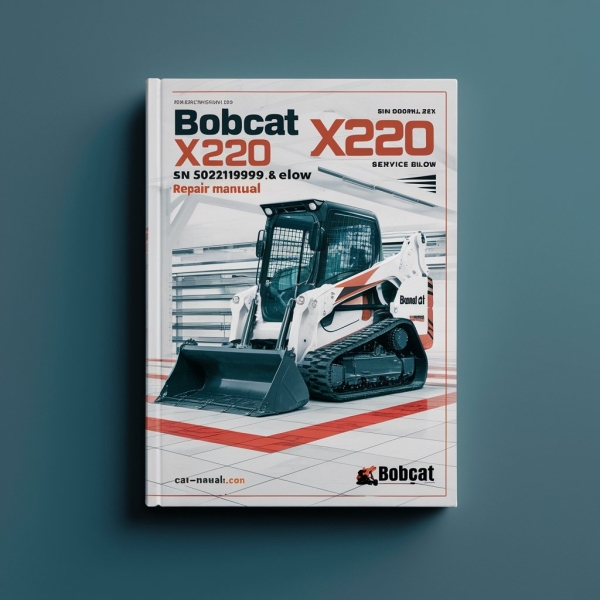 BOBCAT X220 Excavator SN 508211999 & BELOW Manual de servicio y reparación