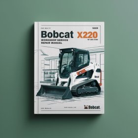 Bobcat X220 Excavator Workshop Manual de servicio y reparación (S/N 508211999 & Below)