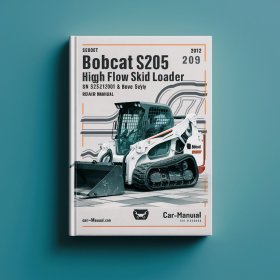 BOBCAT S205 Turbo High FLOW SKID Steer Loader SN 528511001 & Above Manual de servicio y reparación