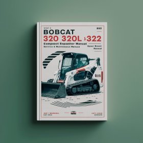 Bobcat 320 320L 322 Compact Excavator Manual de servicio y reparación + Operation & Maintenance Manual + Wiring/Hydraulic/Hydrostatic Schematic