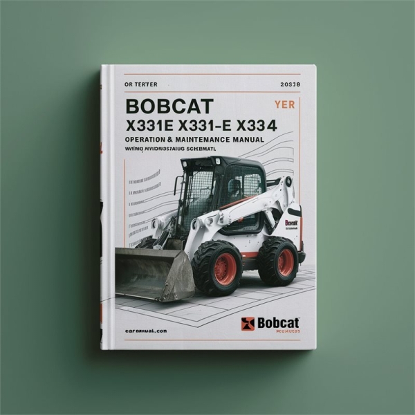 Bobcat X331 X331E X334 Compact Excavator Service Repair Manual + Operation & Maintenance Manual + Schematics