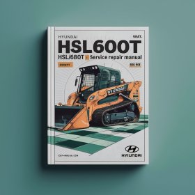 Hyundai HSL600T HSL680T Skid Steer Loader Manual de servicio y reparación