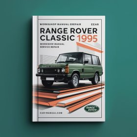 Range Rover Classic 1995 Plus Workshop Manual Service Repair