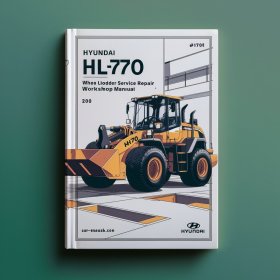 Hyundai HL770 (#1001-#1170) Wheel Loader Service Repair Workshop Manual