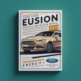 2016 Ford Fusion Energy Service And Repair Manual