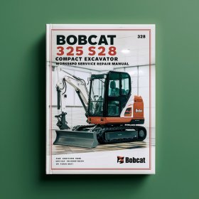 Bobcat 325 328 Compact Excavator Workshop Manual de servicio y reparación (325 S/N AAC511001 & Above 325 S/N A9K011001 & Above 328 S/N A9K111001 & Above)