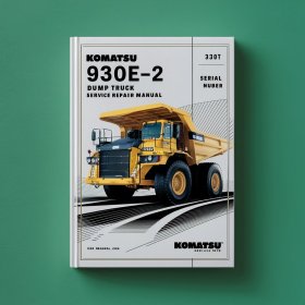 Komatsu 930E-2 Dump Truck Manual de servicio y reparación (Serial Number: A30301 thru A30303)