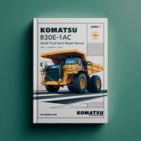 Komatsu 830E-1AC Dump Truck Manual de servicio y reparación (Serial Number: A30461-A30546 Tier II)
