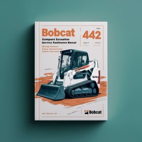 Bobcat 442 Compact Excavator Manual de servicio y reparación + Operation & Maintenance Manual + Wiring/Hydraulic/Hydrostatic Schematic