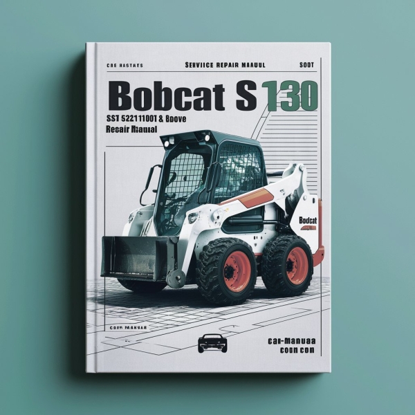 BOBCAT S130 SKID Steer Loader SN 524711001 & Above Manual de servicio y reparación