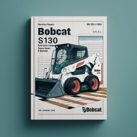 BOBCAT S130 SKID Steer Loader SN 527311001 & Above Manual de servicio y reparación