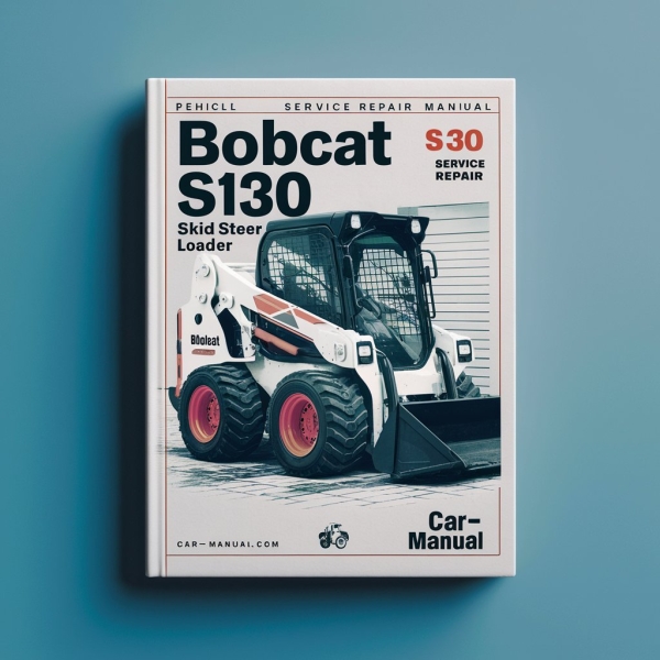 BOBCAT S130 SKID Steer Loader SN 529611001 & Above Manual de servicio y reparación