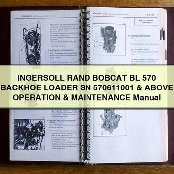 INGERSOLL RAnd BOBCAT BL 570 Backhoe Loader SN 570611001 & Above Operation & Maintenance Manual