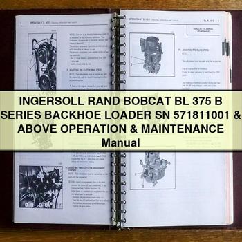 INGERSOLL RAnd BOBCAT BL 375 B Series Backhoe Loader SN 571811001 & Above Operation & Maintenance Manual