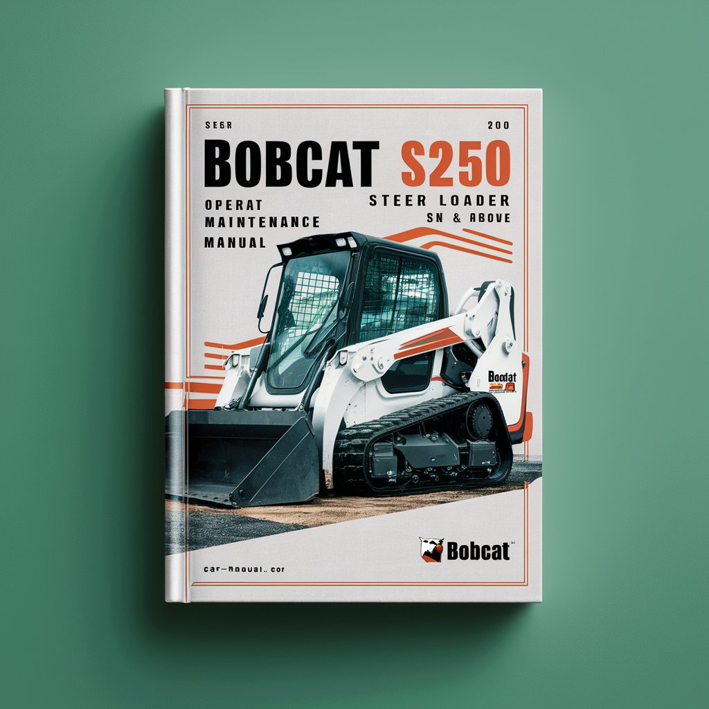 BOBCAT S250 Turbo SKID Steer Loader SN 521311001 & Above Operation & Maintenance Manual