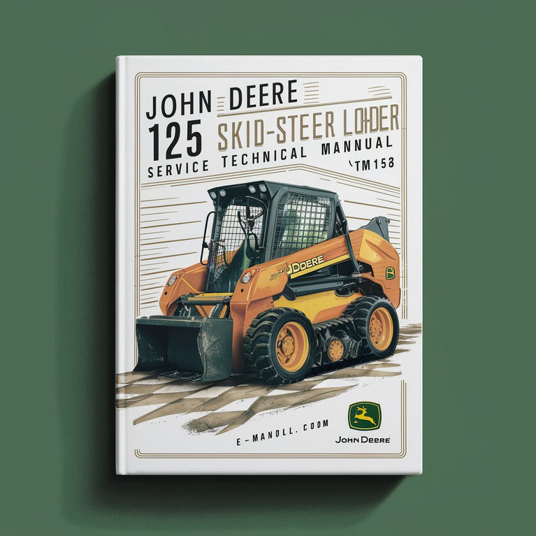 John Deere 125 Skid-Steer Loader Service Technical Manual(TM1167)