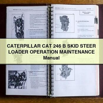 CATERPILLAR CAT 246 B SKID Steer Loader Operation Maintenance Manual