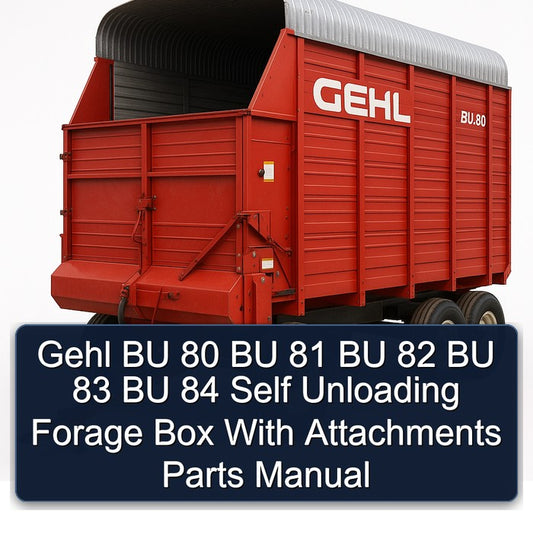 Gehl BU 80 81 82 83 84 Self Unloading Forage Box Attachments Parts Catalog