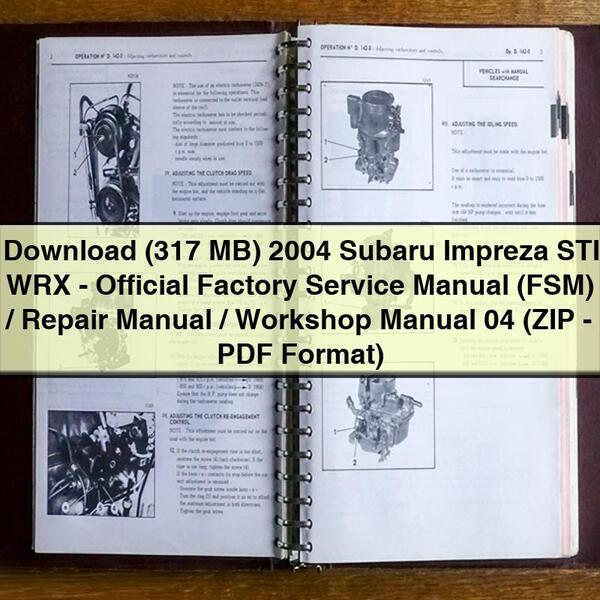 Télécharger (317 Mo) 2004 Subaru Impreza STI WRX - Manuel d'entretien officiel d'usine (FSM) / Manuel de réparation / Manuel d'atelier 04 (ZIP - Format PDF)