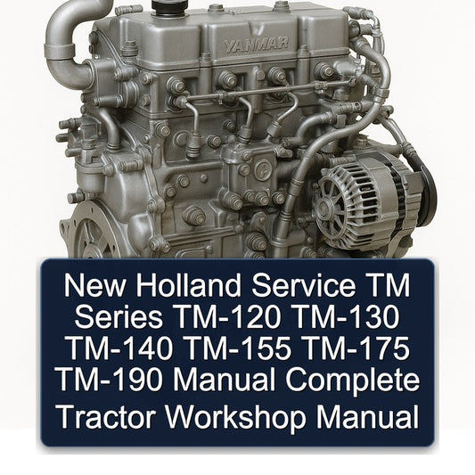 New Holland TM Series TM-120 TM-130 TM-140 TM-155 TM-175 TM-190 Tractor Service Repair Workshop Manual