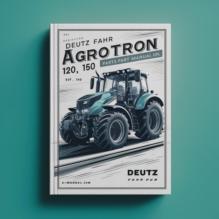 DEUTZ FAHR AGROTRON 120 130 150 165 piezas parte Manual ipl Descargar PDF