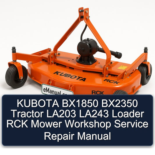Kubota BX1850 BX2350 Tractor LA203 LA243 Loader RCK Mower Service Repair Workshop Manual