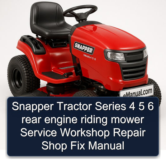 Snapper Tractor Series 4 5 6 Rear Engine Riding Mower Shop Fix Service Repair Workshop Manual