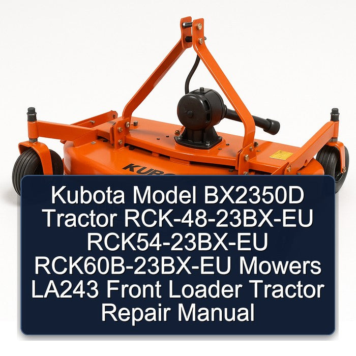 Kubota Model BX2350D Tractor Rck-48-23bx-eu Rck54-23bx-eu Rck60b-23bx-eu Mowers LA243 Front Loader Service Repair Workshop Manual PDF