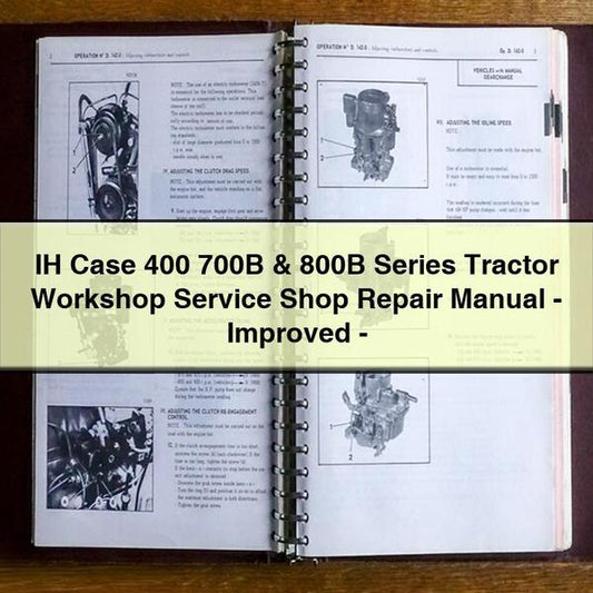 IH Case 400 700B 800B Series Tractor Shop -improved Service Repair Workshop Manual