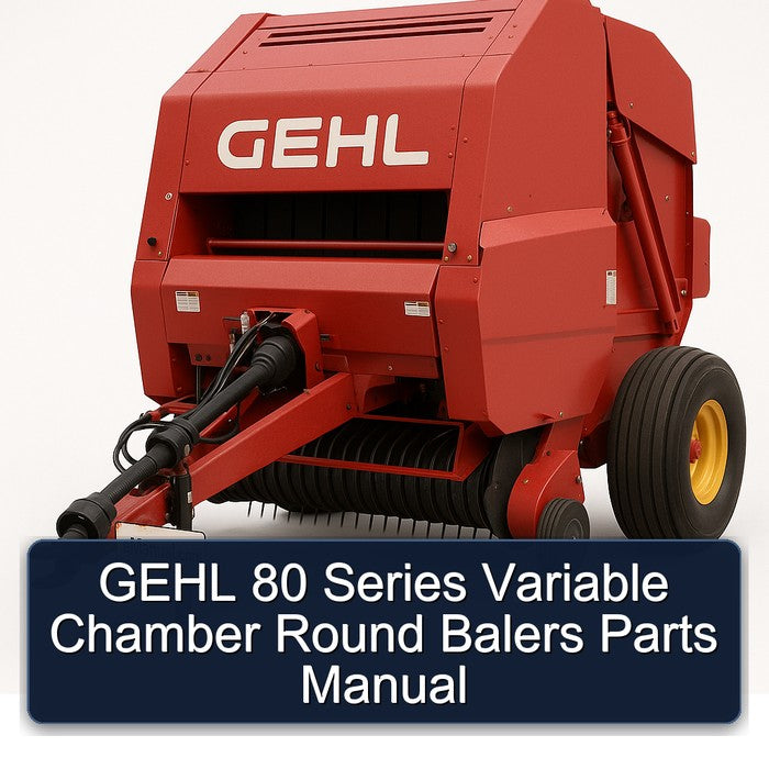 Gehl 80 Series Variable Chamber Round Balers Parts Catalog PDF