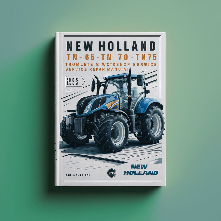 New Holland TN55 TN65 TN70 TN75 Tractor Complete Workshop Service Repair Manual