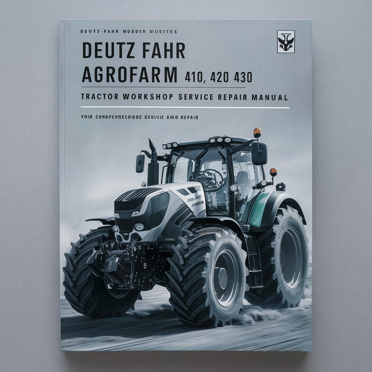 Deutz Fahr Agrofarm 410 420 430 Tractor Complete Workshop Service Repair Manual