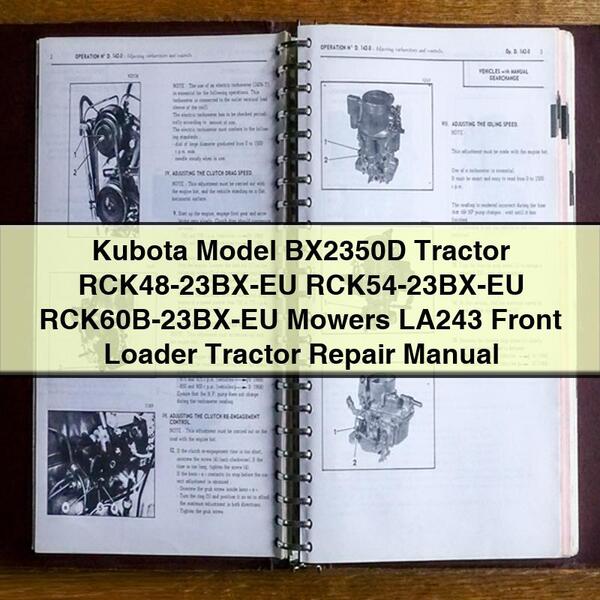 Kubota Model BX2350D Tractor RCK48-23BX-EU RCK54-23BX-EU RCK60B-23BX-EU Mowers LA243 Front Loader Tractor Repair Manual