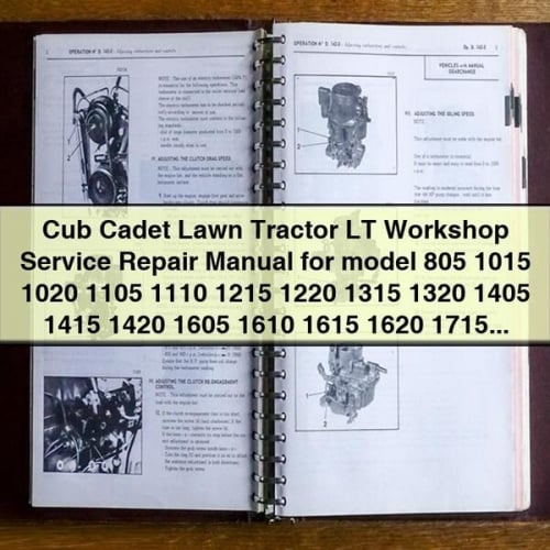 Cub Cadet Lawn Tractor LT Workshop Service Repair Manual for model 805 1015 1020 1105 1110 1215 1220 1315 1320 1405 1415 1420 1605 1610 1615 1620 1715 1720